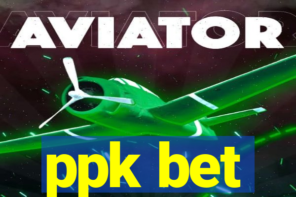 ppk bet
